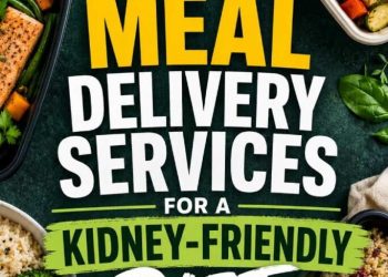 Best Meal Delivery Services for a Kidney-Friendly Diet