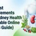10 Best Supplements for Kidney Health Available Online (2026 Guide)