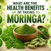 What Are the Health Benefits of Taking Moringa?
