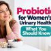 Probiotics for Women's Urinary Health: What You Should Know