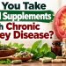 Can You Take Herbal Supplements With Chronic Kidney Disease?